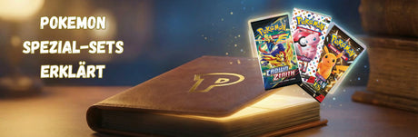Pokemon Spezial-Sets: Was sie sind, warum sie Sammler faszinieren und wie du sie richtig sammelst